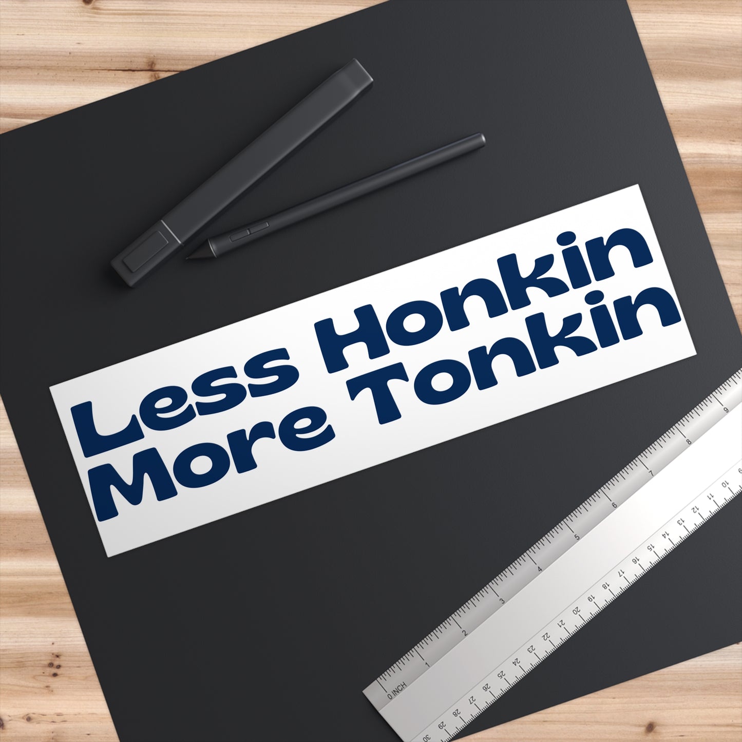 Less Honkin More Tonkin Bumper Sticker