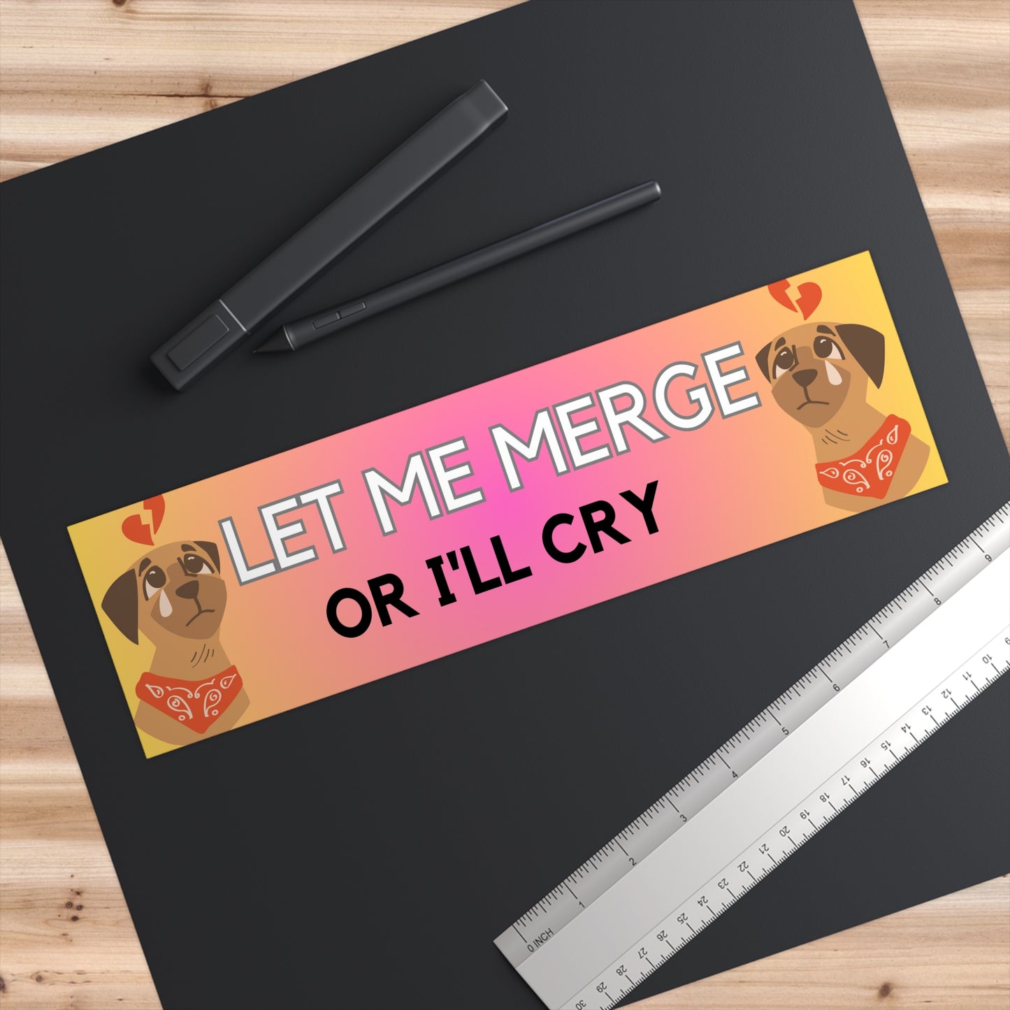 Let Me Merge Or I'll Cry Bumper Sticker Funny